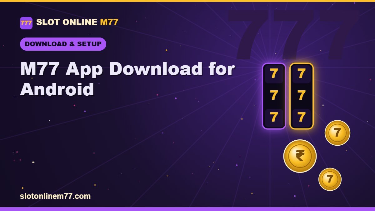 M77 App Download for Android | Slot Online M77