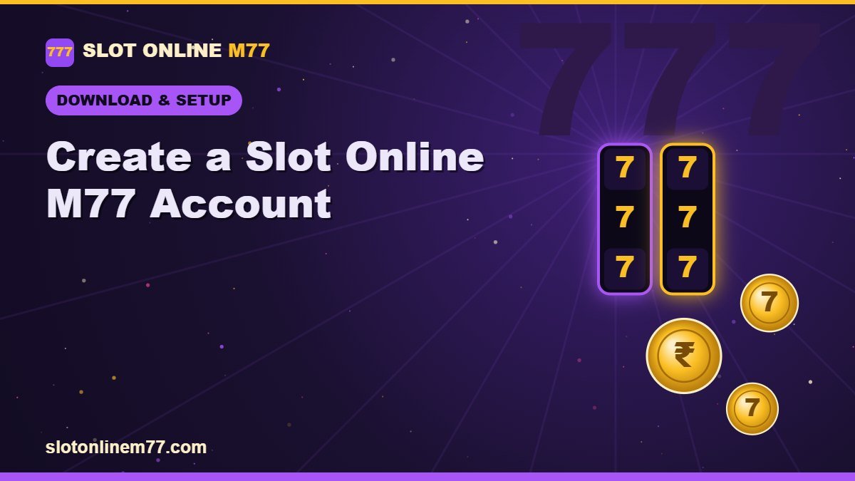 Create a Slot Online M77 Account | Slot Online M77