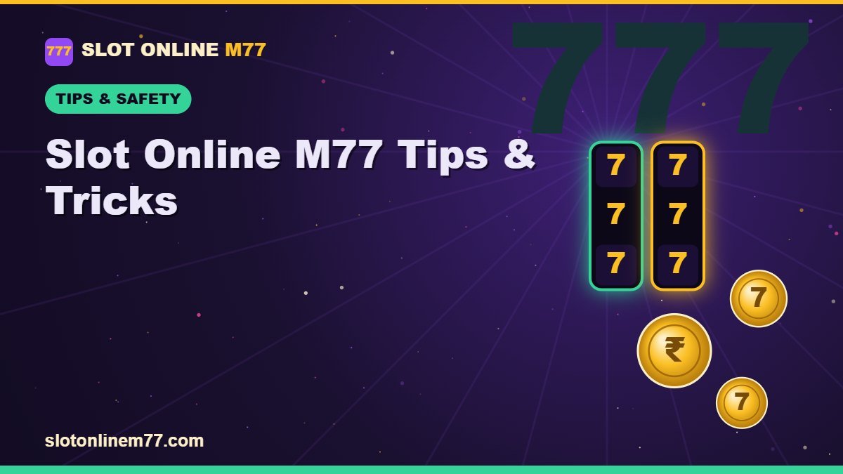 Slot Online M77 Tips & Tricks | Slot Online M77