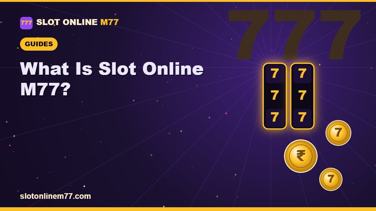 What Is Slot Online M77? | Slot Online M77